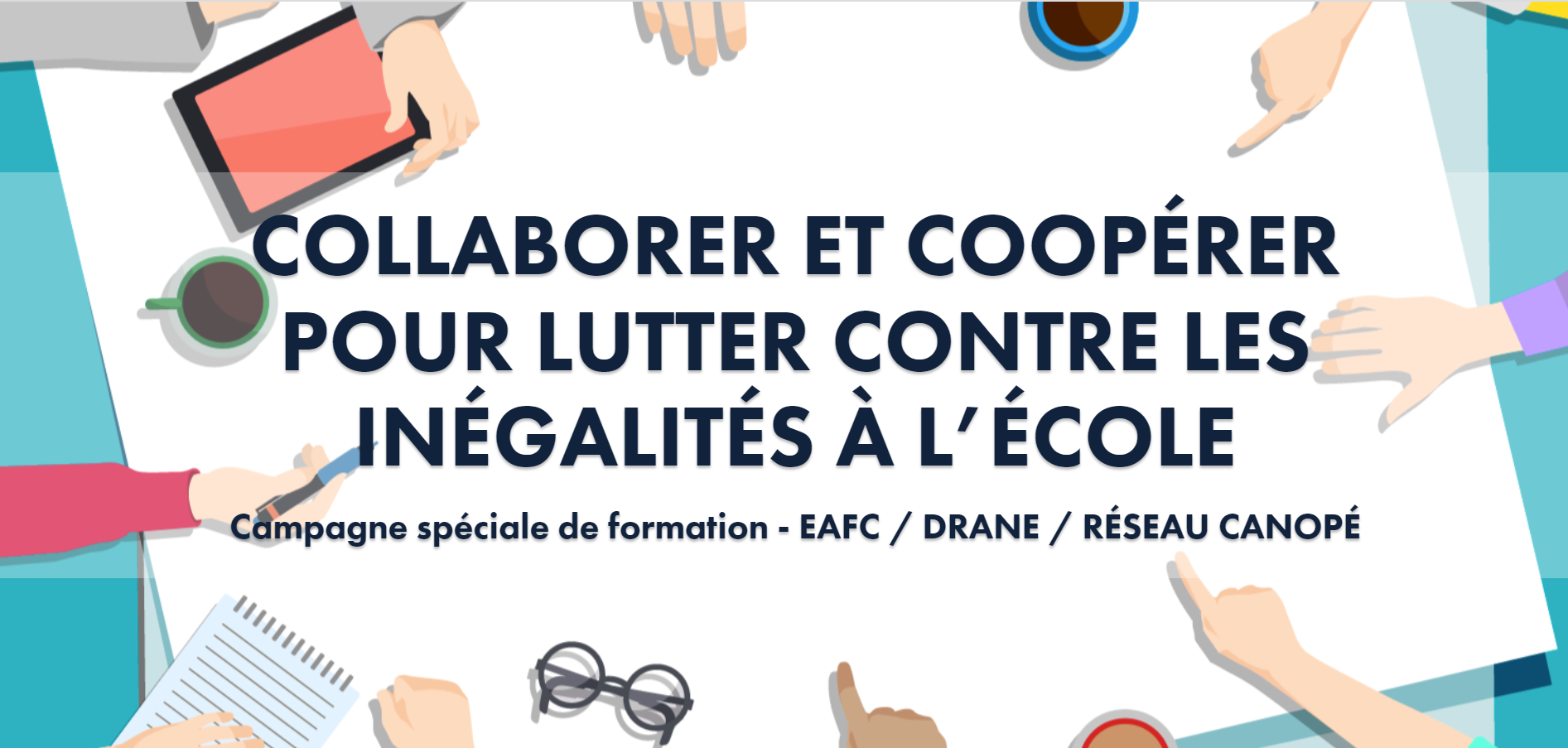 Collaborer et coopérer pour lutter contre les inégalités à l'école - Campagne spéciale de foramtion - EAFC/DRANE/RÉSEAU CANOPÉ