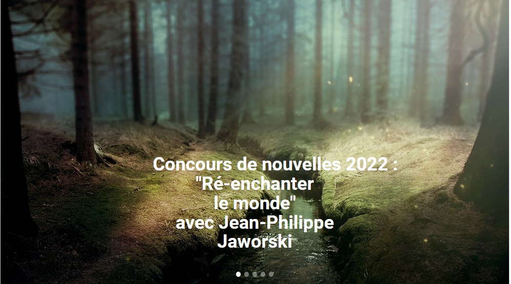 Coucours de nouvelles 2022 : "Ré-enchanter le monde" avec Jean-Philippe Jaworski